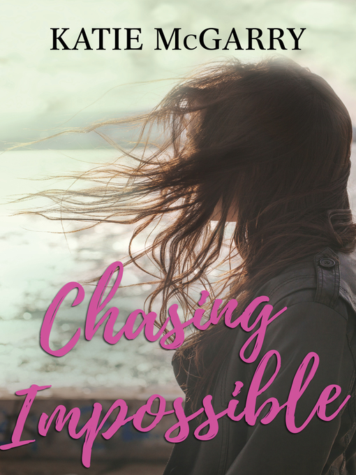 Title details for Chasing Impossible by Katie McGarry - Available